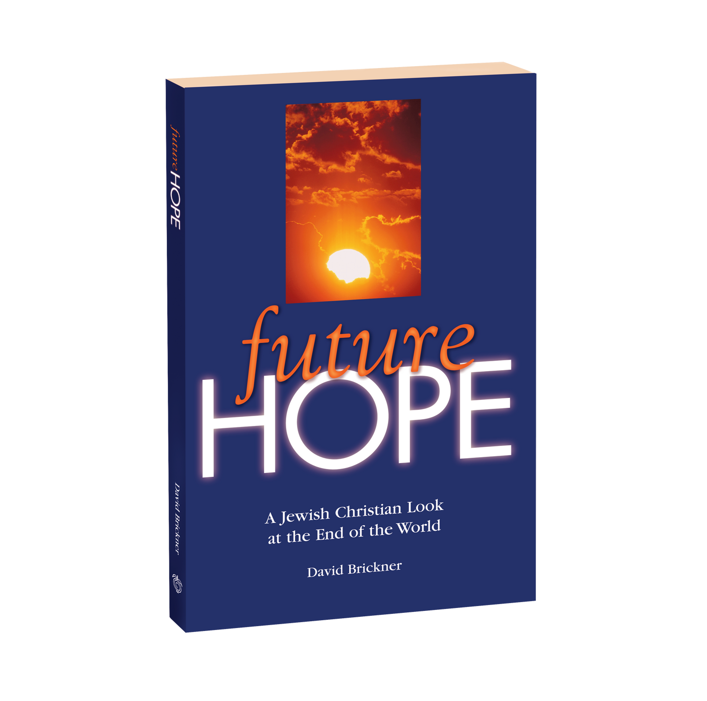 Future Hope: A Jewish Christian Look at the End of the World
