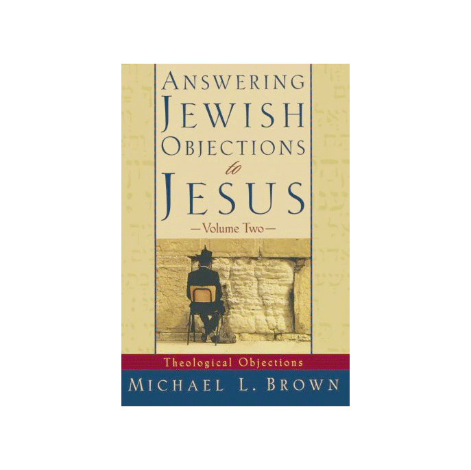 Answering Jewish Objections to Jesus, Volume Two: Theological Objections