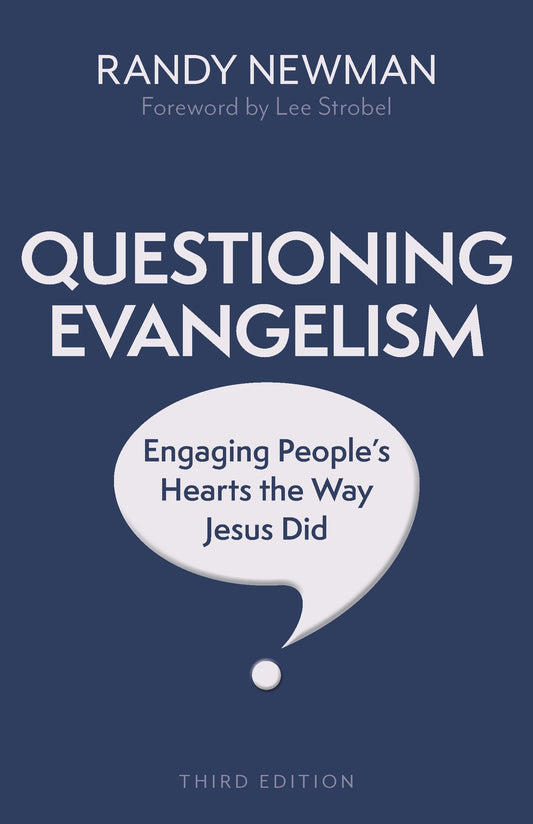 Questioning Evangelism: Engaging People's Hearts the Way Jesus Did (Third Edition)