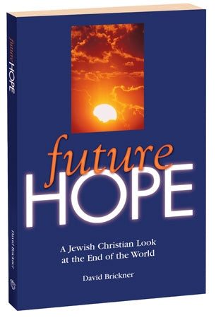 Future Hope: A Jewish Christian Look at the End of the World