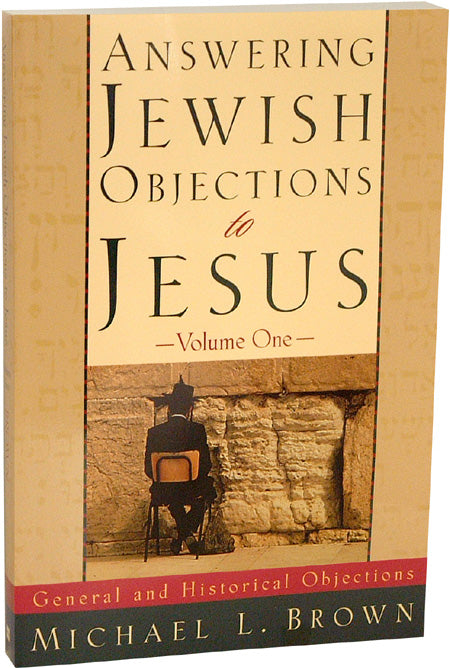 Answering Jewish Objections to Jesus, Volume One: General and Historical Objections