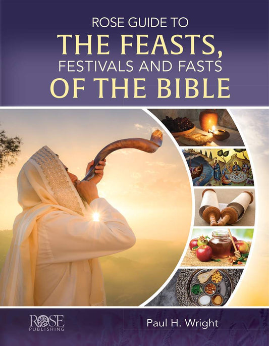 Rose Guide to the Feasts, Festivals and Fasts of the Bible