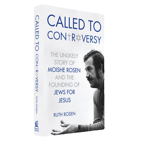 Called to Controversy - The Unlikely Story of Moishe Rosen and the Founding of Jews for Jesus